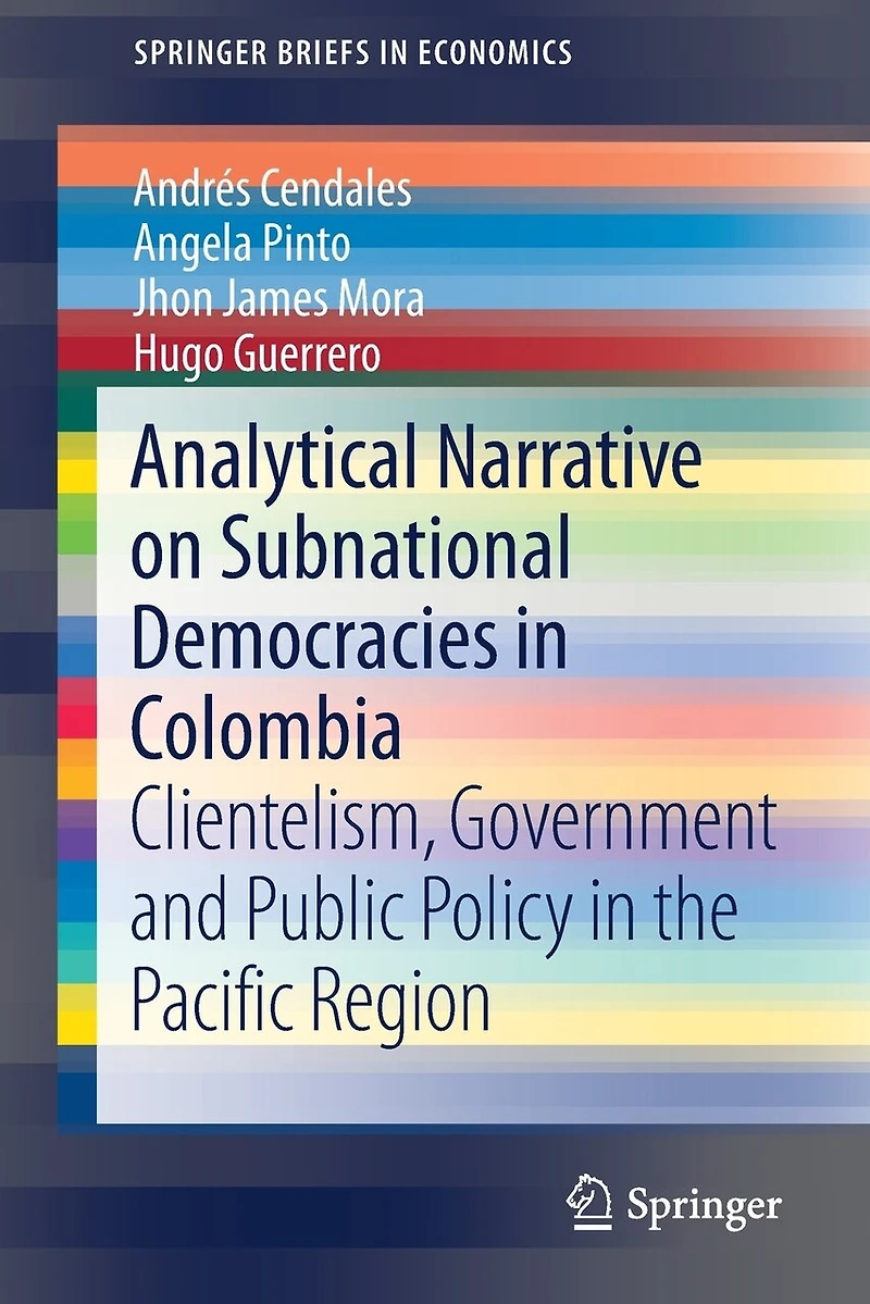 Analytical Narrative On Subnational Democracies Colombia: Clientelism, Government And Public Policy The Pacific Region