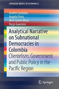 Analytical Narrative On Subnational Democracies Colombia: Clientelism, Government And Public Policy The Pacific Region