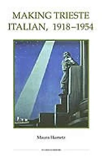Making Trieste Italian, 1918-1954
