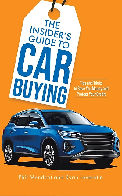The Insider's Guide to Car Buying: Tips and Tricks to Save You Money and Protect Your Credit