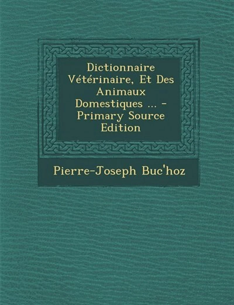 Dictionnaire Vétérinaire, Et Des Animaux Domestiques ...