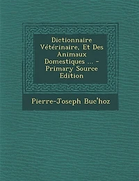 Dictionnaire Vétérinaire, Et Des Animaux Domestiques ...