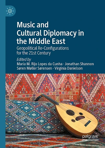 Music and Cultural Diplomacy the Middle East: Geopolitical Re-Configurations for 21st Century