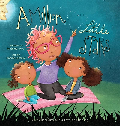 A Million Little Stars: A Kids' Book about Loss, Love, and Healing