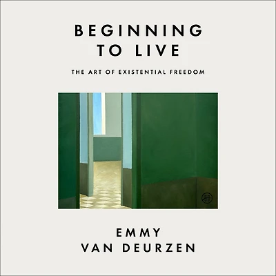Beginning to Live: The Art of Existential Freedom