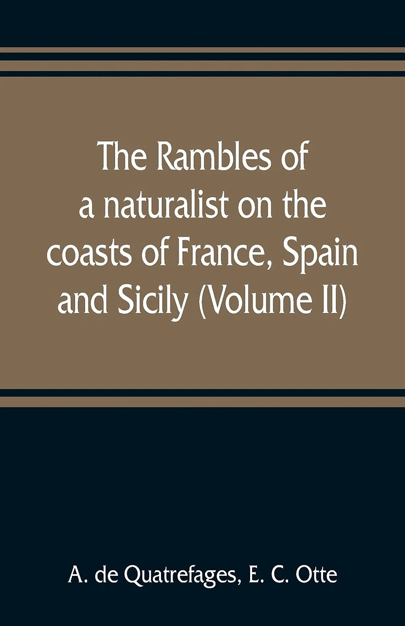 The Rambles Of A Naturalist On The Coasts Of France, Spain, And Sicily (volume Ii)