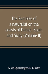 The Rambles Of A Naturalist On The Coasts Of France, Spain, And Sicily (volume Ii)