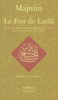 le fou de Laylâ: diwan Majnûn