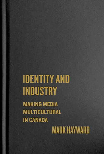 Identity and Industry: Making Media Multicultural Canada