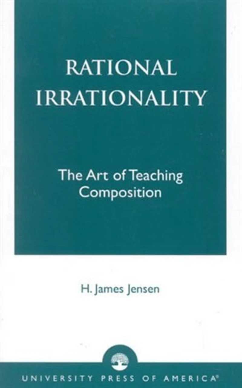 Rational Irrationality: The Art of Teaching Composition