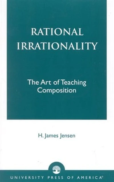 Rational Irrationality: The Art of Teaching Composition