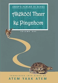 Aesop's Fable in Dinka: Akëkööl ke Pinynhom