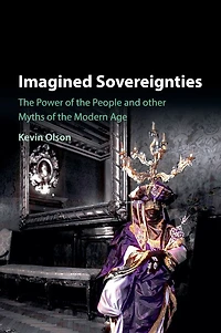 Imagined Sovereignties: The Power Of People And Other Myths Modern Age