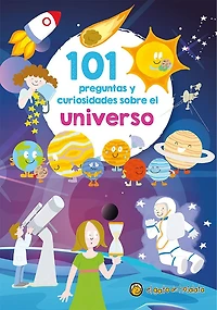 101 preguntas y curiosidades sobre el universo / 101 Questions and Curiosities about the Universe