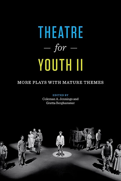 Theatre for Youth II: More Plays with Mature Themes