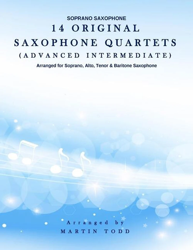 14 Original Saxophone Quartets (Advanced Intermediate): Soprano Saxophone
