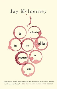 A Hedonist the Cellar: Adventures Wine: Essays