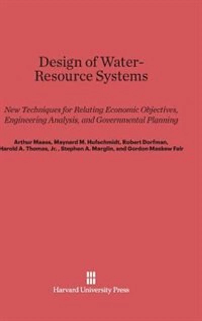 Design of Water-Resource Systems: New Techniques for Relating Economic Objectives, Engineering Analysis, and Governmental Planning