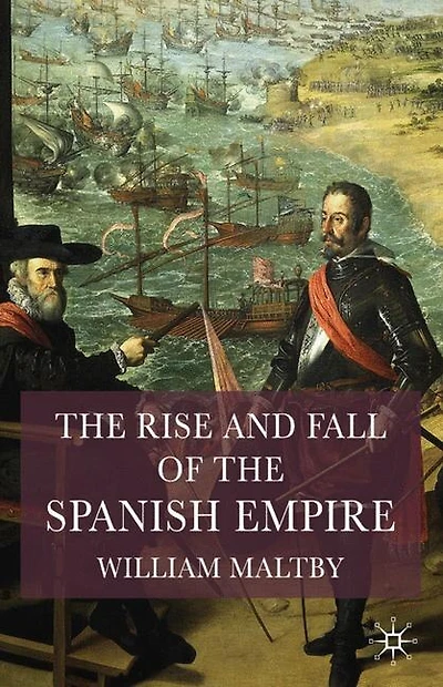 the Rise and Fall of Spanish Empire