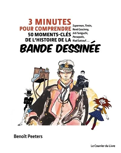 3 minutes pour comprendre 50 moments-clés de l'histoire de la bande dessinée: Superman, Tintin, René Goscinny, Jiro Taniguchi, Persepolis, Riad Sattouf...