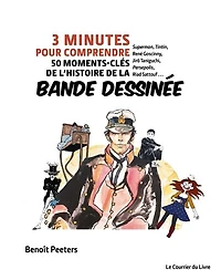3 minutes pour comprendre 50 moments-clés de l'histoire de la bande dessinée: Superman, Tintin, René Goscinny, Jiro Taniguchi, Persepolis, Riad Sattouf...