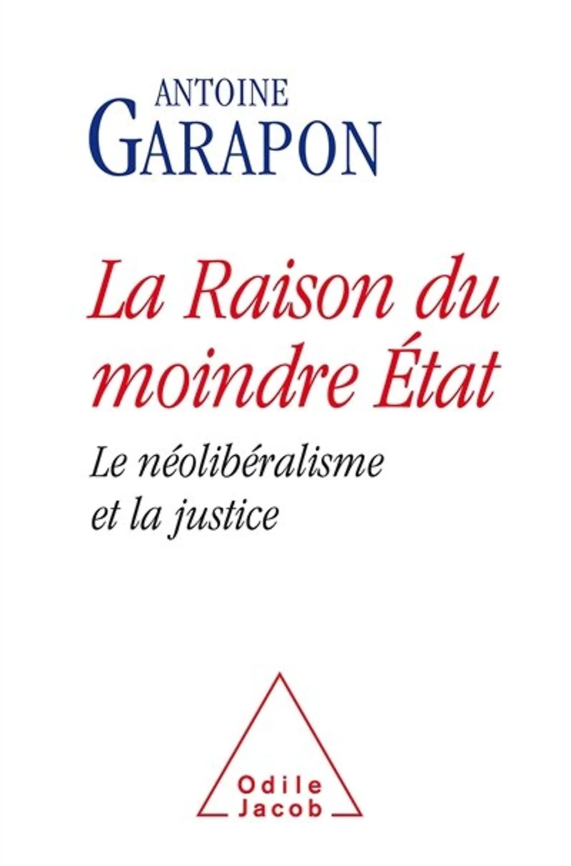 la raison du moindre Etat : le néolibéralisme et justice: justice