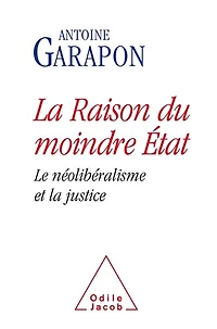 la raison du moindre Etat : le néolibéralisme et justice: justice