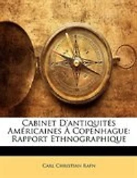 Cabinet d'Antiquités Américaines A Copenhauge: Rapport Ethnographique (Classic Reprint)