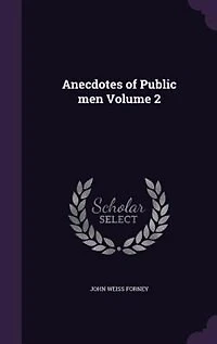 Anecdotes of Public Men, Vol. 2 (Classic Reprint)