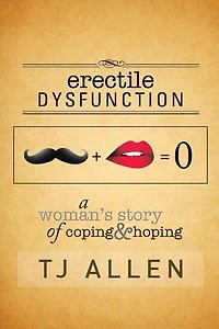 Erectile Dysfunction: A Woman's Story of Coping & Hoping