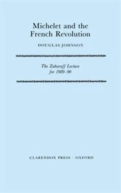 Michelet and the French Revolution: The Zaharoff Lecture for 1989-90