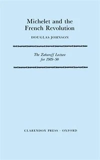 Michelet and the French Revolution: The Zaharoff Lecture for 1989-90