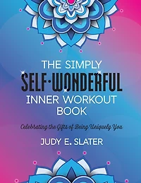 The Simply Self-Wonderful Inner Workout Book: Celebrating the Gifts of Being Uniquely You