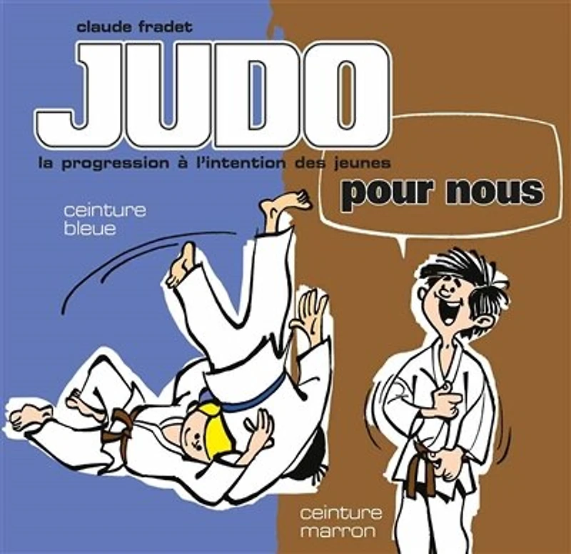 Judo pour nous : la progression à l'intention des jeunes, Vol. 3. ceinture bleue, marron