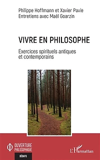 Vivre en philosophe: Exercices spirituels antiques et contemporains