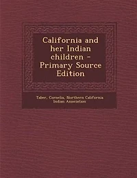 California and Her Indian Children (Classic Reprint)