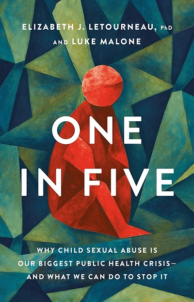 One Five: Why Child Sexual Abuse Is Our Biggest Public Health Crisis—and What We Can Do to Stop It