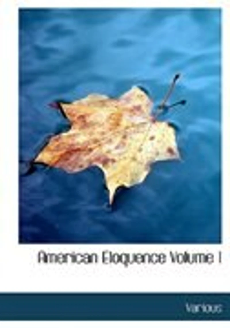 American Eloquence; Volume 1