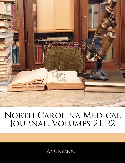 North Carolina Medical Journal, Volumes 21-22