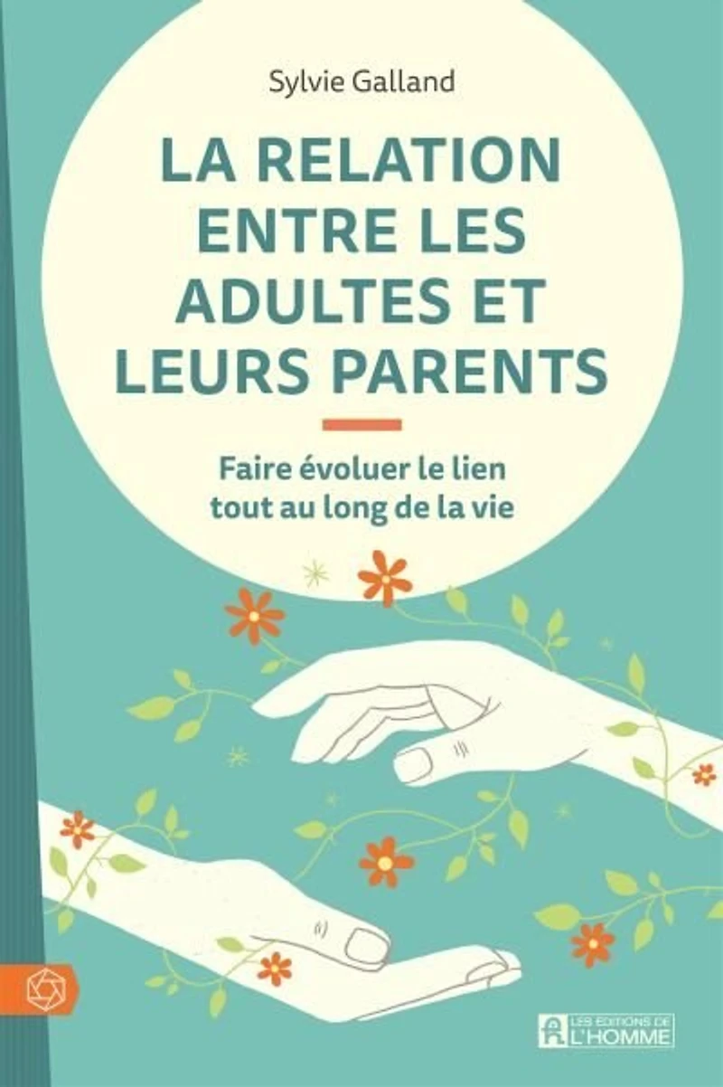 la relation entre les adultes et leurs parents: Faire évoluer le lien tout au long de vie