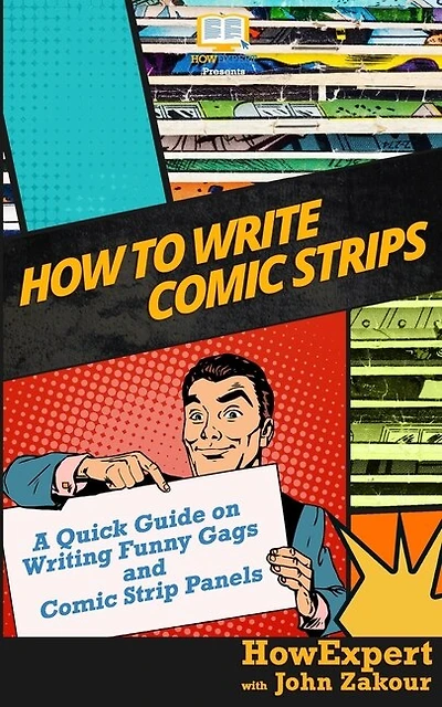 How To Write Comic Strips: A Quick Guide On Writing Funny Gags And Comic Strip Panels