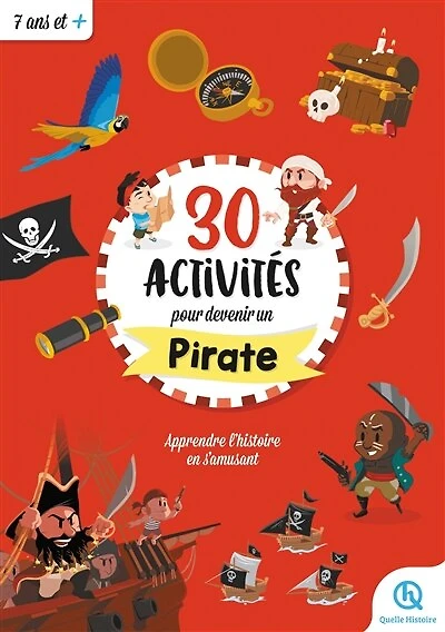 30 activités pour découvrir les pirates: apprendre l'histoire en s'amusant