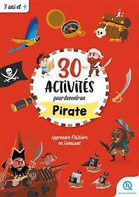 30 activités pour découvrir les pirates: apprendre l'histoire en s'amusant