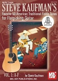 Steve Kaufman's Favorite 50 American Traditional Fiddle Tunes: For Flatpicking Guitar Vol. 1: A-f