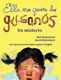 Ella No Quiere Los Gusanos: Un Misterio (with Pronunciation Guide In English)