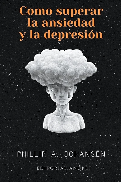 Cómo superar la Ansiedad y la Depresión