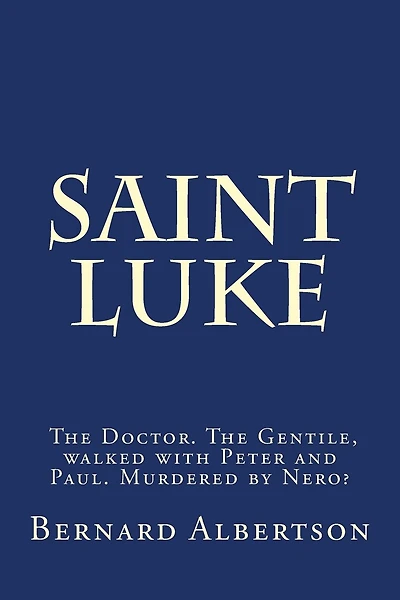 Saint Luke: His walk and writings of Christ.