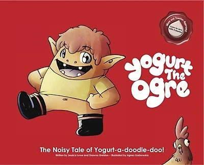 Yogurt the Ogre: The Noisy Tale of Yogurt-a-doodle-doo!