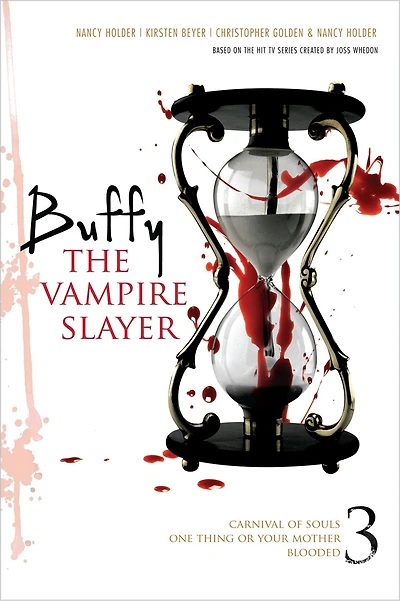 Buffy the Vampire Slayer 3: Carnival of Souls; One Thing or Your Mother; Blooded