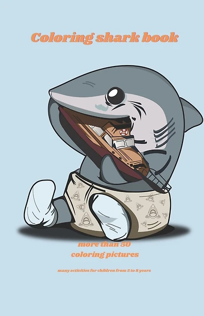 coloring shark book: more than 50 coloring pictures, color book for kids and activity for kids, Fun learning book for kids with the most famous sharks and more than 50 coloring drawings